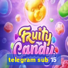 telegram sub 15